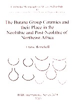 THE BUTANA GROUP CERAMICS AND THEIR PLACE IN THE NEOLITHIC AND POST-NEOLITHIC OF NORTHEAST AFRICA