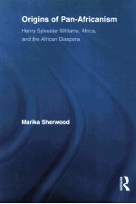 ORIGINS OF PAN-AFRICANISM  HENRY SYLVESTER WILLIAMS，AFRICA，AND THE AFRICAN DIASPORA