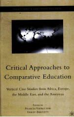 CRITICAL APPROACHES TO COMPARATIVE EDUCATION  VERTICAL CASE STUDIES FROM AFRICA，EUROPE，THE MIDDLE EA