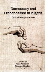 DEMOCRACY AND PREBENDALISM IN NIGERIA  CRITICAL INTERPRETATIONS