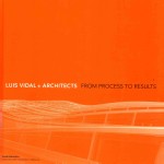 LUIS VIDAL + ARCHITECTS FROM PROCESS TO RESULTS