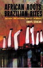 AFRICAN ROOTS，BRAZILIAN RITES  CULTURAL AND NATIONAL IDENTITY IN BRAZIL