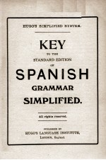 KEY TO THE STANDARD EDITION OF SPANISH GRAMMAR SIMPLIFIED ALL RIGHTS RESERVED