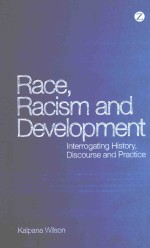 RACE，RACISM AND DEVELOPMENT  INTERROGATING HISTORY，DISCOURSE AND PRACTICE