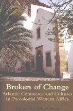 BROKERS OF CHANGE  ATLANTIC COMMERCE AND CULTURES IN PRECOLONIAL WESTERN AFRICA