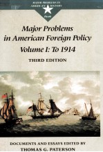 MAJOR PROBLEMS IN AMERICAN FOREIGN POLICY VOLUME I: TO 1914 THIRD EDITION