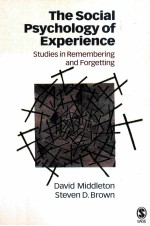 THE SOCIAL PSYCHOLOGY OF EXPERIENCE  STUDIES IN REMEMBERING AND FORGETTING