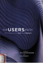 HOW USERS MATTER  THE CO-CONSTRUCTION OF USERS AND TECHNOLOGY