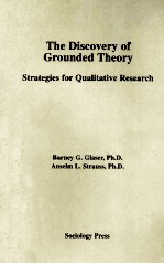 THE DISCOVERY OF GROUNDED THEORY  STRATEGIES FOR QUALITATIVE RESEARCH