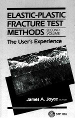 ELASTIC-PLASTIC FRACTURE TEST METHODS:THE USER'S EXPERIENCE SECOND VOLUME STP 1114