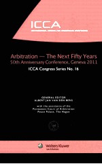 ARBITRATION-THE NEXT FIFTY YEARS  50THE ANNIVERSARY CONFERENCE，GENEVA 2011