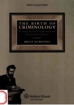 THE BIRTH OF CRIMINOLOGY  READINGS FROM THE EIGHTEENTH AND NINETEENTH CENTURIES