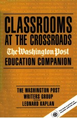 CLASSROOMS AT THE CROSSROADS:THE WASHINGTON POST EDUCATION COMPANION