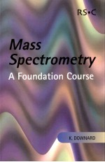 MASS SPECTROMETRY A FOUNDATION COURSE