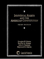 INDIVIDUAL RIGHTS AND THE AMERICAN CONSTITUTION  THIRD EDITION