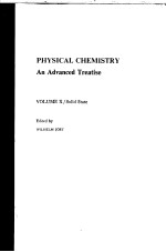 PHYSICAL CHEMISTRY：An Advanced Treatise  Volume Ⅹ  Solid State