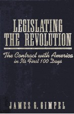 LEGISLATING THE REVOLUTION:THE CONTRACT WITH AMERICA IN ITS FIRST 100 DAYS