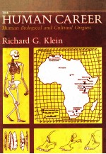 THE HUMAN CAREER:HUMAN BIOLOGICAL AND CULTURAL ORIGINS