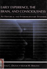 EARLY EXPERIENCE，THE BRAIN，AND CONSCIOUSNESS  AN HISTORICAL AND INTERDISCIPLINARY SYNTHESIS