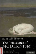 THE PERSISTENCE OF MODERNISM  LOSS AND MOURNING IN THE TWENTIETH CENTURY