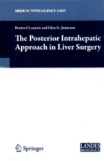 MEDICAL INTELLIGENCE UNIT THE POSTERIOR INTRAHEPATIC APPROACH IN LIVER SURGERY