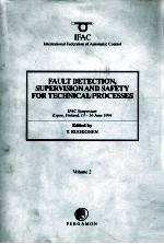 FAULT DETECTION SUPERVISION AND SAFETY FOR TECHNICAL PROCESSES VOLUME 2