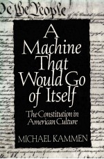 A MACHINE THAT WOULD GO OF ITSELF:THE CONSTITUTION IN AMERICAN CULTURE