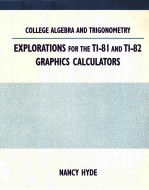 COLLEGE ALGEBRA AND TRIGONOMETRY EXPLORATIONS FOR THE TI-8I AND TI-82 GRAPHICS CALCULATORS