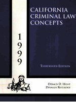 CALIFORNIA CRIMINAL LAW CONCEPTS 1999 THIRTEENTH EDITION