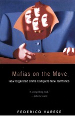 MAFIAS ON THE MOVE  HOW ORGANIZED CRIME CONQUERS NEW TERRITORIES