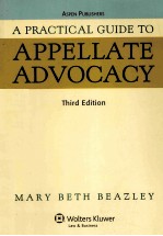 A PRACTICAL GUIDE TO APPELLATE ADVOCACY  THIRD EDITION