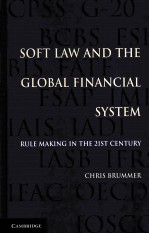 SOFT LAW AND THE GLOBAL FINANCIAL SYSTEM  RULE MAKING IN THE 21ST CENTURY