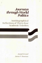 JOURNEYS THROUGH WORLD POLITICS AUTO BIOGRAPHICAL REFLECTIONS OF THIRTY-FOUR ACADEMIC TRAVELERS