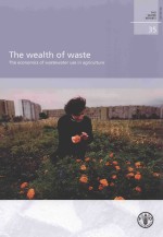 THE WEALTH OF WASTE:THE ECONOMICS OF WASTEWATER USE IN AGRICULTURE