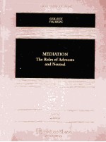 MEDIATION  THE ROLES OF ADVOCATE AND NEUTRAL  SECOND EDITION