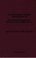 THE GROUNDED THEORY PERSPECTIVE II  DESCRIPTION’S REMODELING OF GROUNDED THEORY METHODOLOGY