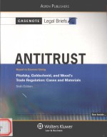 ANTITRUST  KEYED TO COURSES USING PITOFSKY，GOLDSCHMID，AND WOOD’S TRADE REGULATION：CASES AND MATERIAL