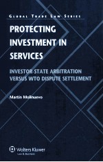 PROTECTING INVESTMENT IN SERVICES  INVESTOR-STATE ARBITRATION VERSUS WTO DISPUTE SETTLEMENT