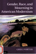 GENDER，RACE，AND MOURNING IN AMERICAN MODERNISM