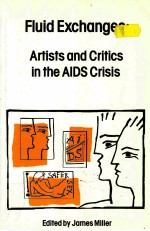 FLUID EXCHANGES:ARTISTS AND CRITICS IN THE AIDS CRISIS