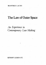 THE LAW OF OUTER SPACE:AN EXPERIENCE IN CONTEMPORARY LAW-MAKING