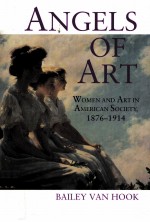 ANGELS OF ART WOMEN AND ART IN AMERICAN SOCIETY