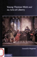 YOUNG THOMAS MORE AND THE ARTS OF LIBERTY