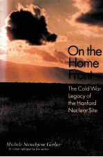 ON THE HOME FRONT:THE COLD WAR LEGACY OF THE HANFORD NUCLEAR SITE