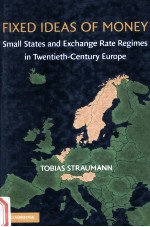 FIXED IDEAS OF MONEY  SMALL STATES AND EXCHANGE RATE REGIMES IN TWENTIETH-CENTURY EUROPE