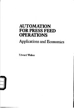 Automation for press feed operations：Applications and Economics  （Manufacturing engineering and mate