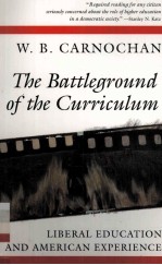 THE BATTLEGROUND OF THE CURRICULUM LIBERAL EDUCATION AND AMERICAN EXPERIENCE