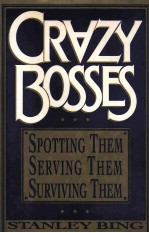 CRAZY BOSSES:SPOTTING THEM SERVING THEM SURVIVING THEM