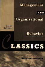 MANAGEMENT AND ORGANIZATIONAL BEHAVIOR CLASSICS  SIXTH EDITION