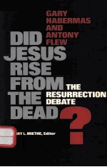 DID JESUS RISE FROM THE DEAD? THE RESURRECTION DEBATE